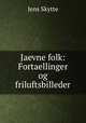 Jaevne folk: Fortaellinger og friluftsbilleder, Jens Skytte 