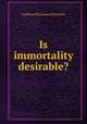 Is immortality desirable?, Dickinson G. Lowes 