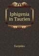 Iphigenia in Taurien, Euripides 