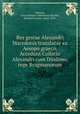 Res gestae Alexandri Macedonis translatae ex Aesopo graeco. Accedunt Collatio Alexandri cum Dindimo, rege Bragmanorum, Julius Valerius 