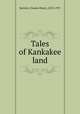 Tales of Kankakee land, Bartlett, Charles Henry, 1853-1937 