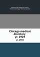 Chicago medical directory . yr. 1904, McDonough, Walter R,Lowitz, Milton E,Chicago Medical Society 