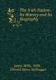 The Irish Nation: Its History and Its Biography, James Wills, Wills , Edward James Stellwagen 