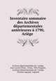 Inventaire sommaire des Archives departementales anterieures a 1790, Ariege ., Jean-Lucien Orliac 