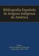 Bibliografia Espanola de lenguas indigenas de America, Cipriano Munoz y Manzano Vinaza 