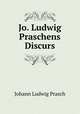 Jo. Ludwig Praschens Discurs, Johann Ludwig Prasch 