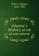 Johanne?s Brahms, sa vie et son oeuvre, Imbert, Hugues, 1842-1905 