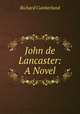 John de Lancaster: A Novel, Cumberland Richard 