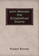 John Webster & the Elizabethan Drama, Rupert Brooke 