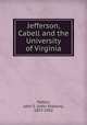 Jefferson, Cabell and the University of Virginia, Patton, John S. (John Shelton), 1857-1932 