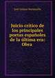 Juicio critico de los principales poetas espanoles de la ultima era: Obra ., Jose Gomez Hermosilla 