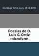 Poesias de D. Luis G. Ortiz microform, Gonzaga Ortiz, Luis, 1835-1894 