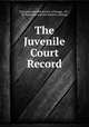 The Juvenile Court Record, Visitation and Aid Society (Chicago, Ill .), Ill Visitation and Aid Society (Chicago 