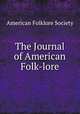 The Journal of American Folk-lore, American Folklore Society 