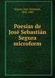 Poesias de Jose Sebastian Segura microform, Jose Sebastian Segura 