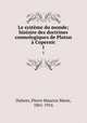 Le systeme du monde; histoire des doctrines cosmologiques de Platon a Copernic, Duhem, Pierre Maurice Marie, 1861-1916 
