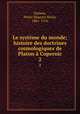 Le systeme du monde; histoire des doctrines cosmologiques de Platon a Copernic, Duhem, Pierre Maurice Marie, 1861-1916 
