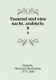 Tausend und eine nacht, arabisch;. 8, Habicht, Christian Maximilian, 1775-1839 