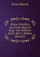 Kleine Schriften von Franz Skutsch hrsg. Von Wilhelm Kroll. Mit E. Bildnis Skutschs, Franz Skutsch 