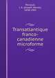 Transatlantique franco-canadienne microforme, Perrault, J. X. (Joseph Xavier), 1838-1905 