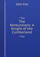 The Kentuckians: A Knight of the Cumberland, Fox John 
