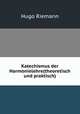 Katechismus der Harmonielehre(theoretisch und praktisch), Hugo Riemann 