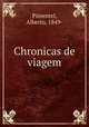 Chronicas de viagem, Pimentel, Alberto, 1849- 