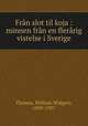 Fran slot til koja : minnen fran en flerarig vistelse i Sverige, Thomas, William Widgery, 1839-1927 
