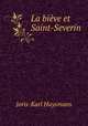 La bieve et Saint-Severin, Joris-Karl Huysmans 