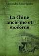 La Chine ancienne et moderne, Alexandre Anne Jardot 