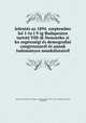 Jelente?s az 1894. szeptember ho? 1-to?l 9-ig Budapesten tartott VIII-ik Nemzetko?zi ko?zege?szse?gi e?s demografiai congressusro?l e?s annak tudoma?nyos munka?latairo?l, International Congress of Hygiene and Demography (10th : 1894 : Budapest),Gerloczy, Zsigmond 