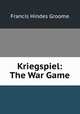 Kriegspiel: The War Game, Francis Hindes Groome 