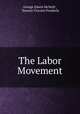 The Labor Movement, George Edwin McNeill , Terence Vincent Powderly 