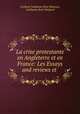 La crise protestante en Angleterre et en France: Les Essays and reviews et ., Cardinal Guillaume Rene Meignan 