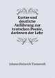Kurtze und deutliche Anfuhrung zur teutschen Poesie, darinnen der Lehr ., Johann Heinrich Tiemeroth 