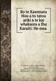 Ko te Kawenata Hou a to tatou ariki a te kai whakaora a Ihu Karaiti: He mea ., E. Colenso, J. Hobbs , Robert Maunsell , George Maunsell , British and Foreign Bible Society, William G. Puckey, George Augustus Selwyn , William Williams , Church Missionary Society 