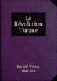 La Revolution Turque, Victor Berard 