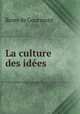 La culture des idees ., Remy de Gourmont 