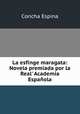 La esfinge maragata: Novela premiada por la Real