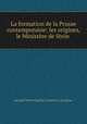 La formation de la Prusse contemporaine: les origines, le Ministere de Stein ., Jacques Marie Eugene Godefroy Cavaignac 
