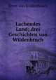 Lachendes Land; drei Geschichten von Wildenbruch, Ernst von Wildenbruch 