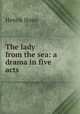 The lady from the sea: a drama in five acts, Henrik Ibsen 