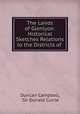 The Lairds of Glenlyon: Historical Sketches Relations to the Districts of ., Duncan Campbell, Sir Donald Currie 