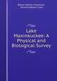 Lake Maxinkuckee: A Physical and Biological Survey, Barton Warren Evermann, Howard Walton Clark 
