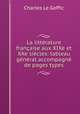 La litterature francaise aux XIXe et XXe siecles: tableau general accompagne de pages types, Charles le Goffic 