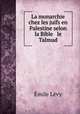 La monarchie chez les juifs en Palestine selon la Bible & le Talmud, Emile Levy 