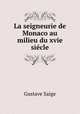 La seigneurie de Monaco au milieu du xvie siecle, Gustave Saige 