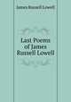 Last Poems of James Russell Lowell, James Russell Lowell 