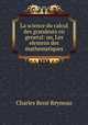 La science du calcul des grandeurs en general: ou, Les elemens des mathematiques, Charles Rene Reyneau 