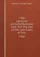 Lectures on Constitutional Law: For the Use of the Law Class at the ., Henry St. George Tucker 